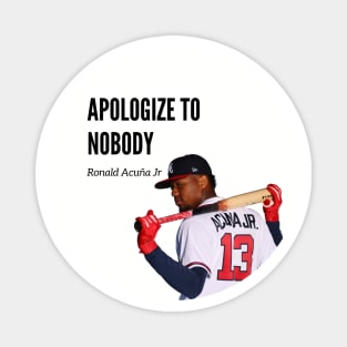 Apologize to nobody Baseball Lovers Magnet